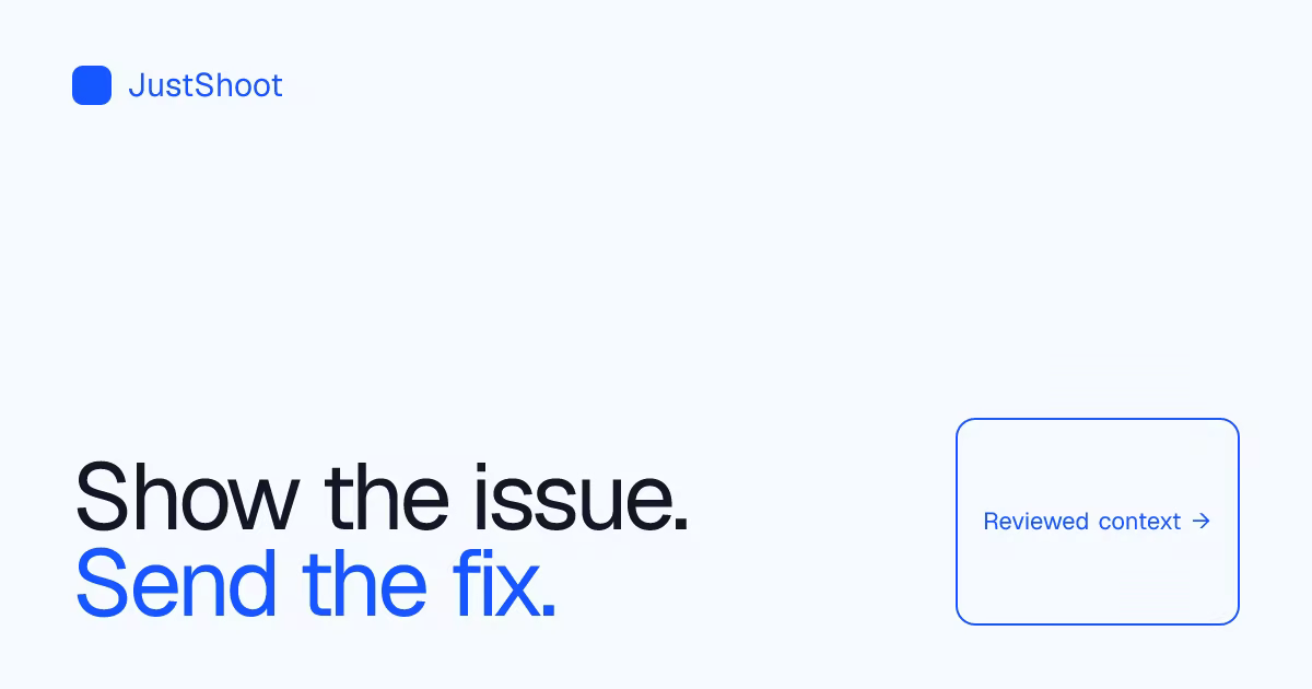 JustShoot: Show the issue. Send the fix.